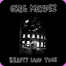 Greg Mendez - BEAUTY LAND TOUR