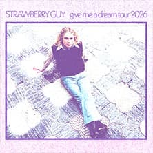 Strawberry Guy - give me a dream Tour 2026